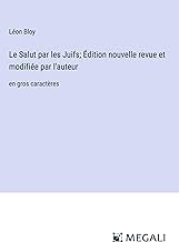 Le Salut par les Juifs; Édition nouvelle revue et modifiée par l'auteur: en gros caractères