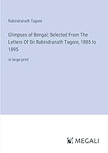 Glimpses of Bengal; Selected From The Letters Of Sir Rabindranath Tagore, 1885 to 1895: in large print