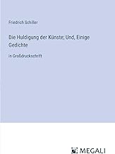 Die Huldigung der Künste; Und, Einige Gedichte: in Großdruckschrift