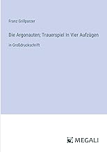 Die Argonauten; Trauerspiel In Vier Aufzügen: in Großdruckschrift