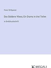Das Goldene Vliess; Ein Drama in drei Teilen: in Großdruckschrift