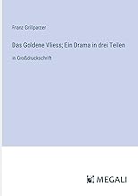 Das Goldene Vliess; Ein Drama in drei Teilen: in Großdruckschrift