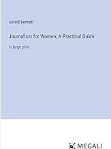 Journalism for Women; A Practical Guide: in large print