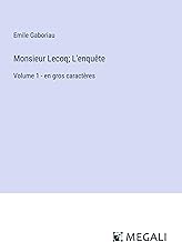 Monsieur Lecoq; L'enquête: Volume 1 - en gros caractères
