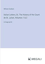 Italian Letters; Or, The History of the Count de St. Julian, Volumes 1 & 2: in large print