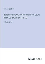 Italian Letters; Or, The History of the Count de St. Julian, Volumes 1 & 2: in large print