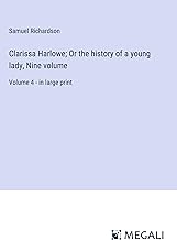 Clarissa Harlowe; Or the history of a young lady, Nine volume: Volume 4 - in large print