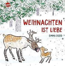 Weihnachten ist Liebe: Weihnachtliches Pappbilderbuch für Kinder ab 2 Jahren