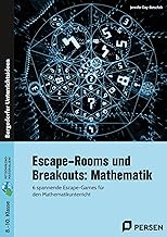 Escape-Rooms und Breakouts: Mathematik 8-10 Klasse: 6 spannende Escape-Games für den Mathematikunterricht