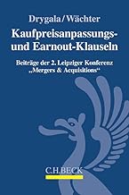 Kaufpreisanpassungs- und Earnout-Klauseln bei M&A-Transaktionen: Beiträge der 2. Leipziger Konferenz 'Mergers & Acquisitions' am 18. und 19.9.2015 in Leipzig