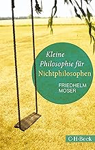 Kleine Philosophie für Nichtphilosophen