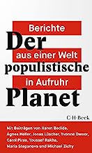 Der populistische Planet: Berichte aus einer Welt in Aufruhr