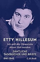 Ich will die Chronistin dieser Zeit werden: Sämtliche Tagebücher und Briefe