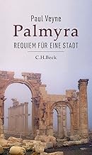 Palmyra: Requiem für eine Stadt