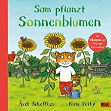 Sam pflanzt Sonnenblumen: Bilderbuch mit Klappen und einer Pop-up-Überraschung