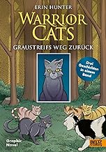 Warrior Cats - Graustreifs Weg zurück: Graphic Novel mit drei Geschichten: Der verlorene Krieger, Die Zuflucht des Kriegers, Die Rückkehr des Kriegers