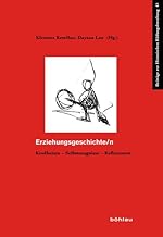 Erziehungsgeschichte/N: Kindheiten - Selbstzeugnisse - Reflexionen
