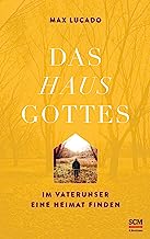 Das Haus Gottes: Im Vaterunser eine Heimat finden