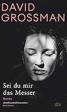 Sei du mir das Messer: Roman | 'Atemberaubend konstruiert.' Denis Scheck, Tages-Anzeiger