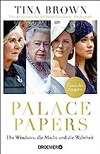 Palace Papers: Die Windsors, die Macht und die Wahrheit. Deutsche Ausgabe. Von der Autorin des Weltbestsellers 