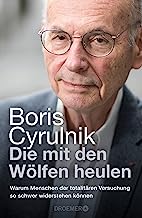 Die mit den Wölfen heulen: Warum Menschen der totalitären Versuchung so schwer widerstehen können | Der Bestseller des international anerkannten Neuropsychiaters