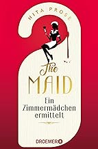 The Maid: Ein Zimmermädchen ermittelt | Hotel-Krimi. Sie kennt deine Geheimnisse. Sie findet die Wahrheit | Der Nummer 1 - New York Times Bestseller 2022