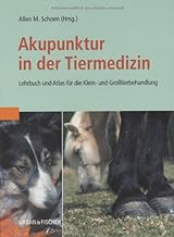 Akupunktur in der Tiermedizin: Lehrbuch und Atlas für die Klein- und Großtierbehandlung