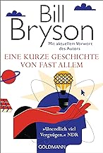 Eine kurze Geschichte von fast allem: Der weltweit gefeierte Bestseller in der Jubiläumsausgabe - Mit aktuellem Vorwort des Autors -