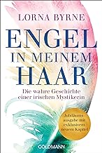 Engel in meinem Haar: Die wahre Geschichte einer irischen Mystikerin - Jubiläumsausgabe mit exklusivem neuem Kapitel