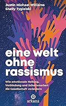 Eine Welt ohne Rassismus: Wie emotionale Heilung, Verbindung und Schattenarbeit die Gesellschaft verändern