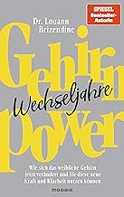 Gehirn-Power Wechseljahre: Wie sich das weibliche Gehirn jetzt verändert und Sie diese neue Kraft und Klarheit nutzen können