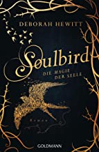 Soulbird - Die Magie der Seele: Roman - Soulbird 1