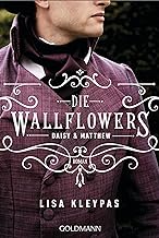 Die Wallflowers - Daisy & Matthew: Roman. - Die unwiderstehliche Romance-Reihe für alle Bridgerton Fans.: 4