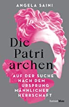 Die Patriarchen: Auf der Suche nach dem Ursprung männlicher Herrschaft