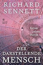 Der darstellende Mensch: Kunst, Leben, Politik