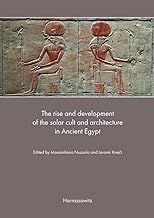 The Rise and Development of the Solar Cult and Architecture in Ancient Egypt