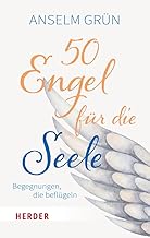 50 Engel für die Seele: Begegnungen, die beflügeln