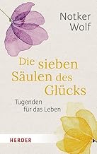 Die sieben Säulen des Glücks: Tugenden für das Leben