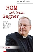 Rom ist kein Gegner: Warum die Kirche Reformen braucht