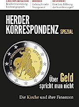 Über Geld spricht man nicht: Die Kirche und ihre Finanzen (Herder Korrespondenz Spezial)