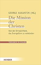 Die Mission Der Christen: Von Der Dringlichkeit, Das Evangelium Zu Verkunden