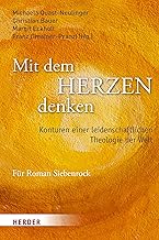 Mit dem Herzen denken: Konturen einer leidenschaftlichen Theologie der Welt