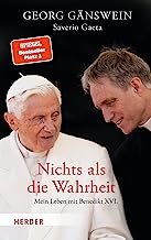 Nichts als die Wahrheit: Mein Leben mit Benedikt XVI.