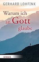 Warum ich an Gott glaube
