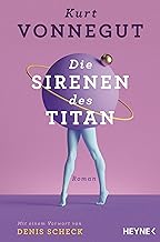 Die Sirenen des Titan: Roman