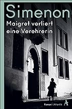 Maigret verliert eine Verehrerin: Roman