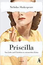 Shakespeare, N: Priscilla: Von Liebe und Ãœberleben in stÃ¼rmischen Zeiten