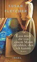 Lass mich dir von einem Mann erzählen, den ich kannte: Roman | Roman über eine Begegnung mit Vincent van Gogh