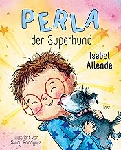 Perla, der Superhund: Ein Mutmach-Buch der internationalen Bestsellerautorin | Kinderbuch ab 4 Jahre: 1