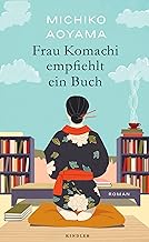 Frau Komachi empfiehlt ein Buch: Der weltweite Bestseller aus Japan